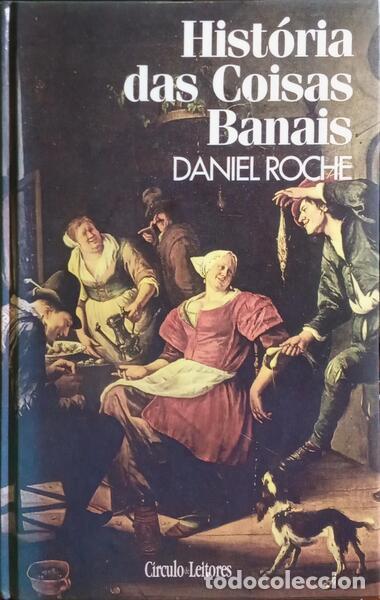 Libros: ROCHE. (Daniel) - HIST&Oacute;RIA DAS COISAS BANAIS. - Foto 1