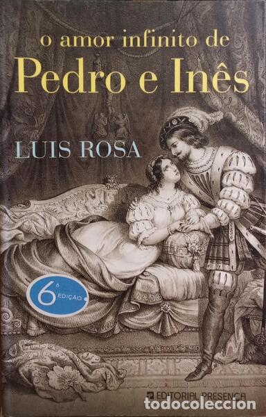 Libros: ROSA. (Lu&iacute;s) - O AMOR INFINITO DE PEDRO E IN&Ecirc;S. - Foto 1