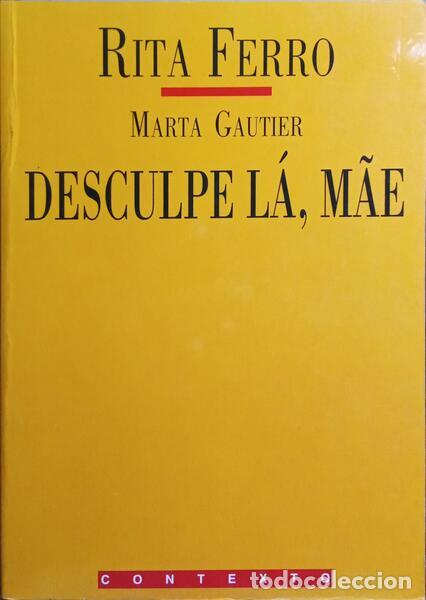 Libros: FERRO. (Rita) e Marta Gautier. - DESCULPE L&Aacute;, M&Atilde;E. [1.&ordf; EDI&Ccedil;&Atilde;O] - Foto 1