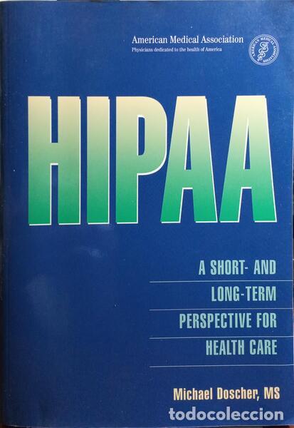 Libros: DOSCHER. (Michael) - HIPAA, A SHORT- AND LONG-TERM PERSPECTIVE FOR HEALTH CARE.