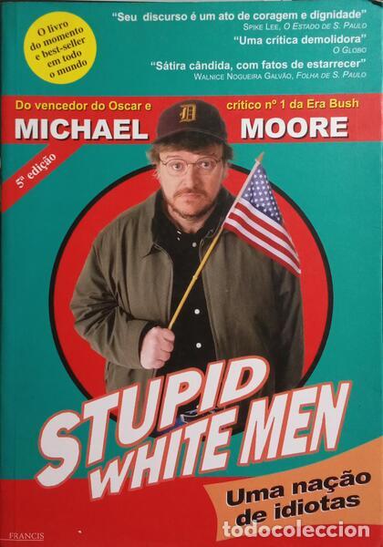 Libros: MOORE. (Michael) - STUPID WHITE MEN, UMA NA&Ccedil;&Atilde;O DE IDIOTAS. - Foto 1
