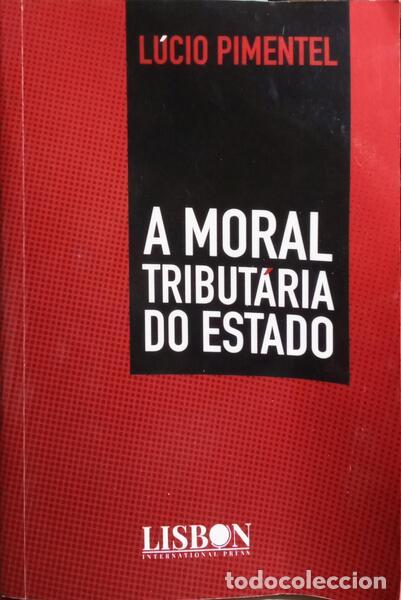 Libros: PIMENTEL. (L&uacute;cio) - A MORAL TRIBUTARIA DO ESTADO. - Foto 1