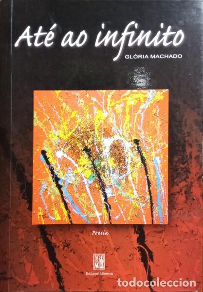 Libros: MACHADO. (Gl&oacute;ria) - AT&Eacute; AO INFINITO. [DED. AUTORA] - Foto 1
