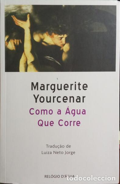 Libros: YOURCENAR. (Marguerite) - COMO A &Aacute;GUA QUE CORRE. - Foto 1