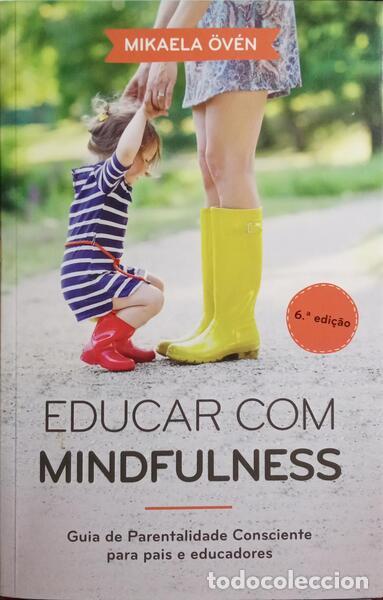 Libros: &Ouml;V&Eacute;N. (Mikaela) - EDUCAR COM MINDFULNESS. [6.&ordf; EDI&Ccedil;&Atilde;O] - Foto 1