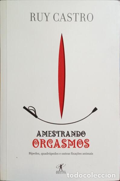 Libros: CASTRO. (Ruy) - AMESTRANDO ORGASMOS. - Foto 1
