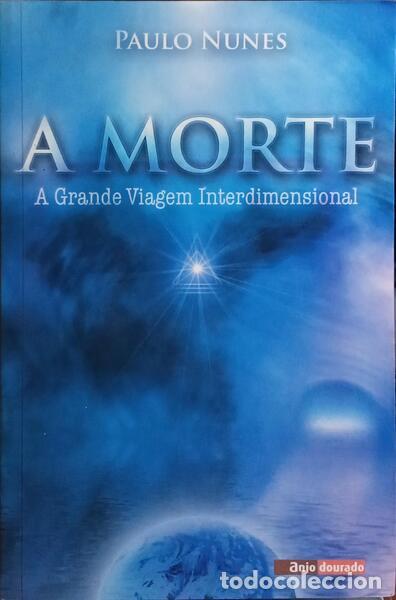 Libros: NUNES. (Paulo) - A MORTE, A GRANDE VIAGEM INTERDIMENSIONAL. - Foto 1
