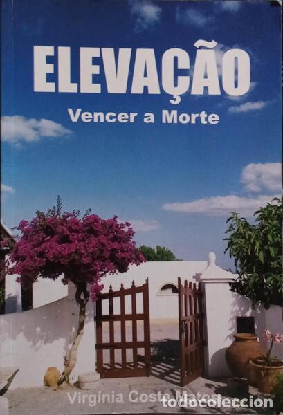 Libros: COSTA MATOS. (Virg&iacute;nia) - ELEVA&Ccedil;&Atilde;O, VENCER A MORTE. - Foto 1