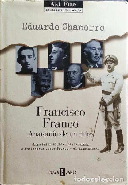 Libros: CHAMORRO. (Eduardo) - FRANCISCO FRANCO, ANATOM&Iacute;A DE UN MITO. - Foto 1