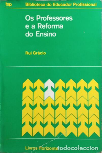 Libros: GR&Aacute;CIO. (Rui) - OS PROFESSORES E A REFORMA DO ENSINO. - Foto 1