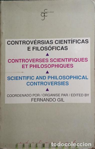 Libros: GIL. (Fernando) - CONTROV&Eacute;RSIAS CIENT&Iacute;FICAS E FILOS&Oacute;FICAS. - Foto 1