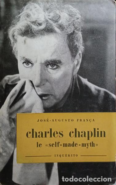 Libros: FRAN&Ccedil;A. (Jos&eacute;-Augusto) - CHARLES CHAPLIN, O &laquo;SELF-MADE-MYTH&raquo;. - Foto 1