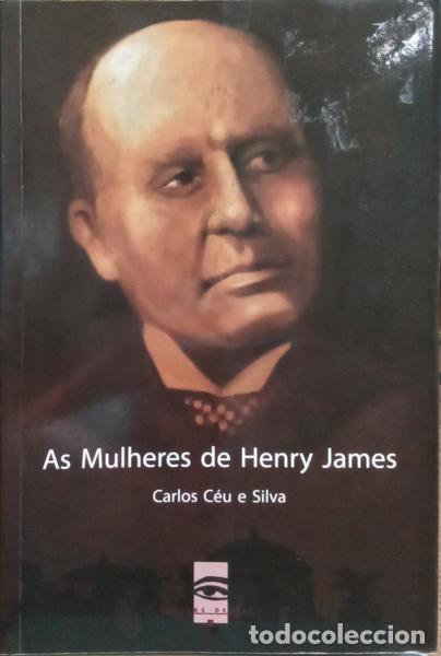 Libros: C&Eacute;U E SILVA. (Carlos) - AS MULHERES DE HENRY JAMES. - Foto 1