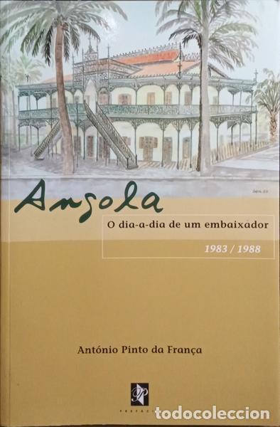 Libri di seconda mano: PINTO DA FRAN&Ccedil;A. (Ant&oacute;nio) - ANGOLA, O DIA-A-DIA DE UM EMBAIXADOR, 1983/1988.