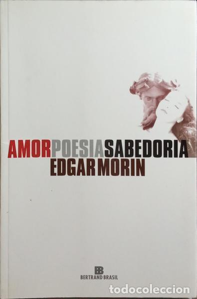Libros: MORIN. (Edgar) - AMOR, POESIA, SABEDORIA. - Foto 1