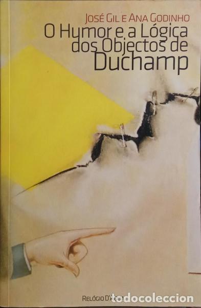 Libros: GIL. (Jos&eacute;) e Ana Godinho. - O HUMOR E A L&Oacute;GICA DOS OBJECTOS DE DUCHAMP. - Foto 1