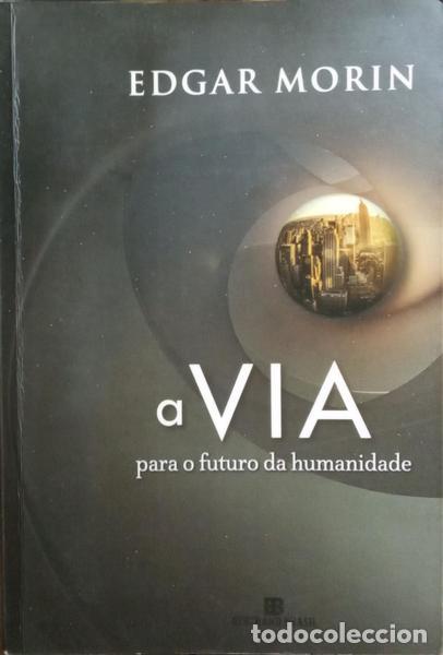 Libros: MORIN. (Edgar) - A VIA, PARA O FUTURO DA HUMANIDADE. - Foto 1