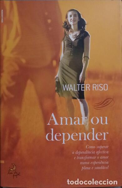 Libros: RISO. (Walter) - AMAR OU DEPENDER. [2.&ordf; EDI&Ccedil;&Atilde;O] - Foto 1