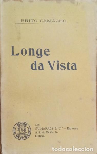 Libros: BRITO CAMACHO. (Manuel de) - LONGE DA VISTA. [1.&ordf; EDI&Ccedil;&Atilde;O] - Foto 1