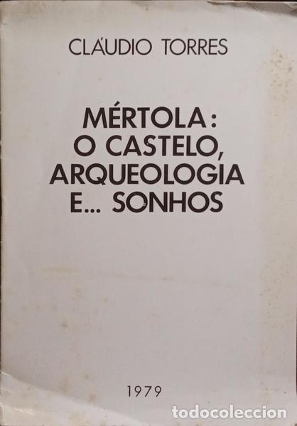 Libros: TORRES. (Cl&aacute;udio) - M&Eacute;RTOLA: O CASTELO, ARQUEOLOG&Iacute;A E... SONHOS. - Foto 1