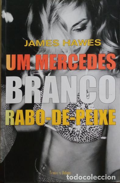 Libros: HAWES. (James) - UM MERCEDES BRANCO RABO-DE-PEIXE.