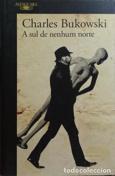 Libros: BUKOWSKI. (Charles) - A SUL DE NENHUM NORTE. - Foto 1