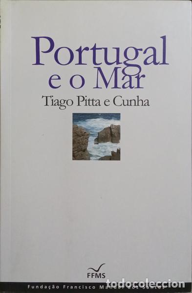 Libros: PITTA E CUNHA. (Tiago) - PORTUGAL E O MAR. - Foto 1