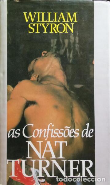 Libros: STYRON. (William) - AS CONFISS&Otilde;ES DE NAT TURNER. - Foto 1