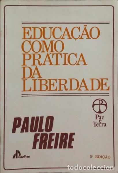 Libros: FREIRE. (Paulo) - EDUCA&Ccedil;&Atilde;O COMO PR&Aacute;TICA DA LIBERDADE. [5.&ordf; EDI&Ccedil;&Atilde;O] - Foto 1