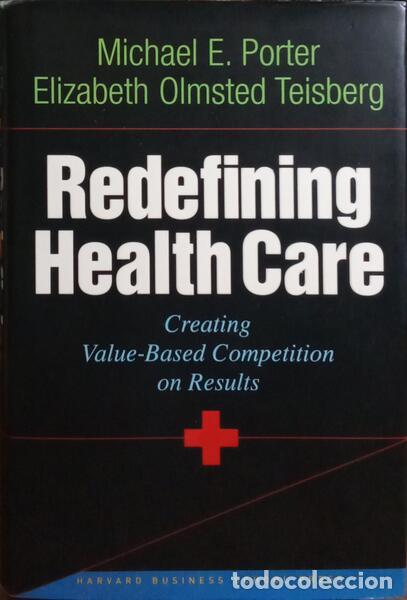 Libros: PORTER. (Michael E.) e Elizabeth Olmsted Teisberg. - REDEFINING HEALTH CARE. - Foto 1