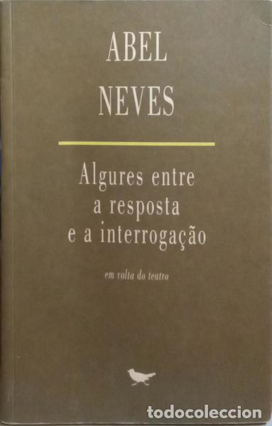 Libros: NEVES. (Abel) - ALGURES ENTRE A RESPOSTA E A INTERROGA&Ccedil;&Atilde;O. - Foto 1