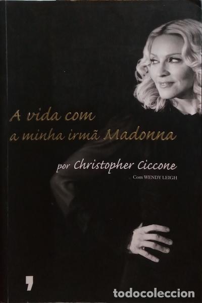 Libros: CICCONE. (Christopher) e Wendy Leigh. - A VIDA COM A MINHA IRM&Atilde; MADONNA. [1.&ordf; EDI&Ccedil;&Atilde;O] - Foto 1