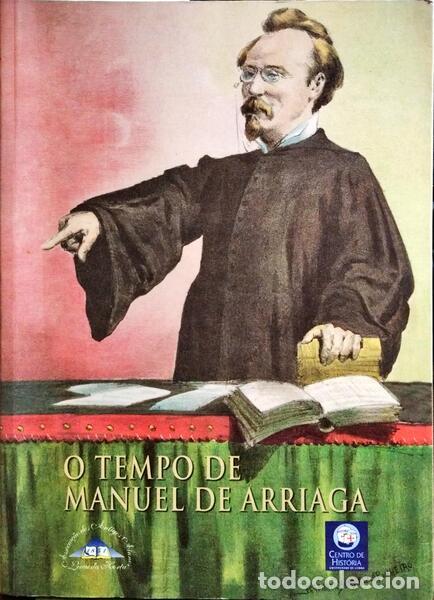 Libros: CAMPOS MATOS. (S&eacute;rgio) e outros. - O TEMPO DE MANUEL DE ARRIAGA. - Foto 1