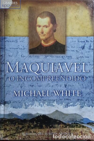 Libros: WHITE. (Michael) - MAQUIAVEL, O INCOMPREENDIDO. [SEM SOBRECAPA] - Foto 1