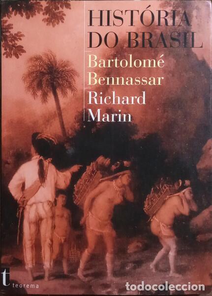 Libri di seconda mano: BENNASSAR. (Bartolom&eacute;) e Richard Marin. - HIST&Oacute;RIA DO BRASIL, 1500-2000.