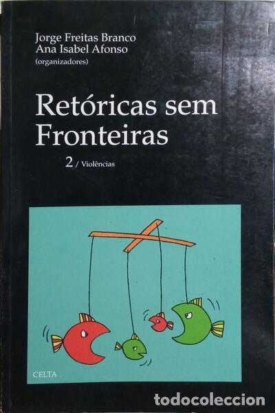 Libros: FREITAS BRANCO. (Jorge) e Ana Isabel Afonso. - RET&Oacute;RICAS SEM FRONTEIRAS. - Foto 1