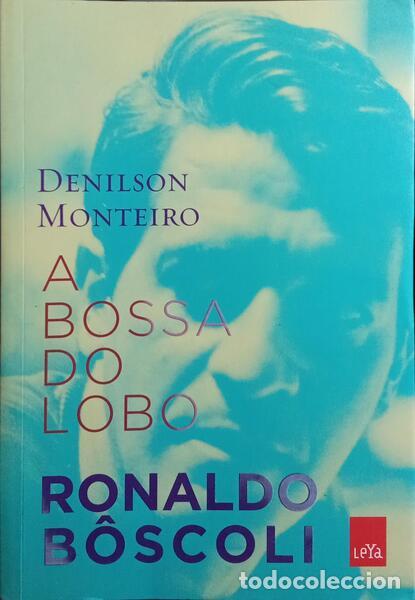 Libros: MONTEIRO. (Denilson) - A BOSSA DO LOBO, RONALDO B&Ocirc;SCOLI. - Foto 1