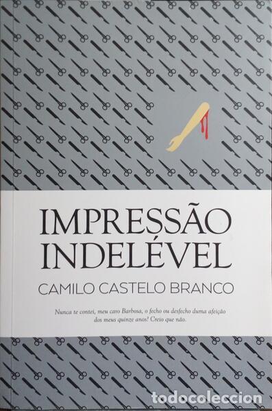 Libros: CASTELO BRANCO. (Camilo) - IMPRESS&Atilde;O INDEL&Eacute;VEL. [1.&ordf; EDI&Ccedil;&Atilde;O] - Foto 1