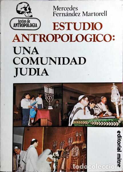 Libros: FERN&Aacute;NDEZ MARTORELL. (Mercedes) - ESTUDIO ANTROPOLOGICO: UNA COMUNIDAD JUDIA.