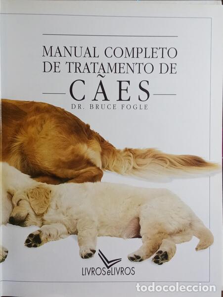 Libros: FOGLE. (Bruce) - MANUAL COMPLETO DE TRATAMENTO DE C&Atilde;ES. - Foto 2
