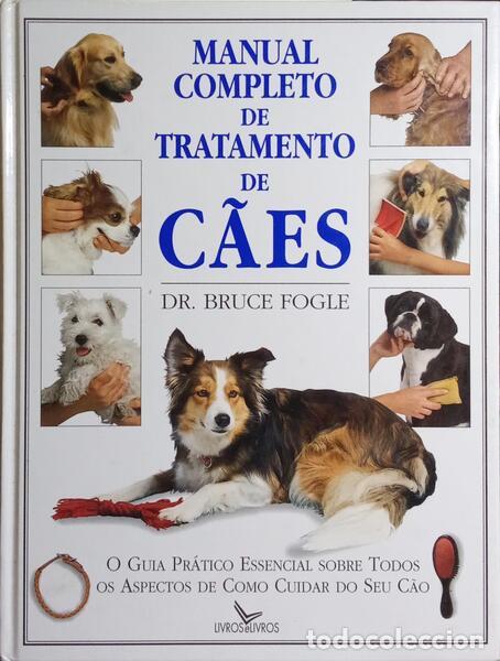 Libros: FOGLE. (Bruce) - MANUAL COMPLETO DE TRATAMENTO DE C&Atilde;ES. - Foto 1