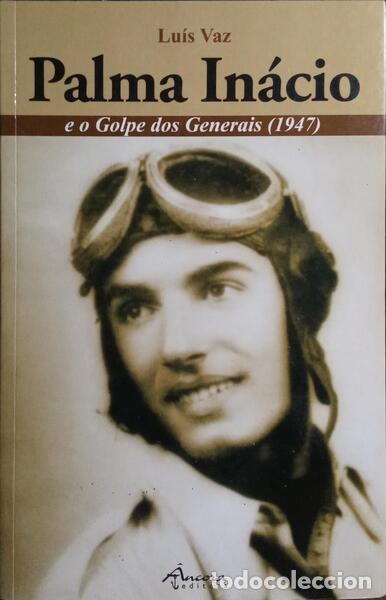 Libros: VAZ. (Lu&iacute;s) - PALMA IN&Aacute;CIO E O GOLPE DOS GENERAIS (1947). - Foto 1