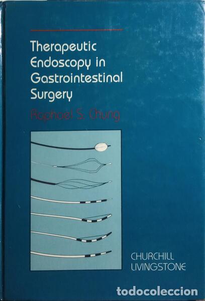 Libri di seconda mano: CHUNG. (Raphael S.) - THERAPEUTIC ENDOSCOPY IN GASTROINTESTINAL SURGERY.