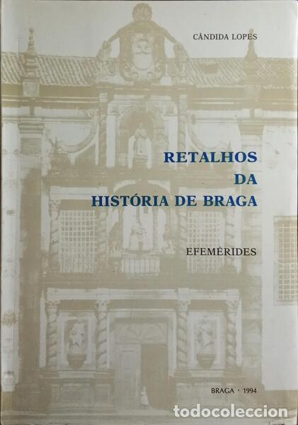 Libros: LOPES. (C&acirc;ndida) - RETALHOS DA HIST&Oacute;RIA DE BRAGA. - Foto 1