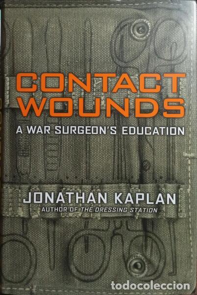 Libros: KAPLAN. (Jonathan) - CONTACT WOUNDS, A WAR SURGEON&#39;S EDUCATION. - Foto 1