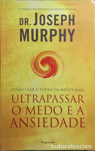 Libros: MURPHY. (Joseph) - COMO USAR O PODER DA MENTE PARA ULTRAPASSAR O MEDO E A ANSIEDADE. - Foto 1