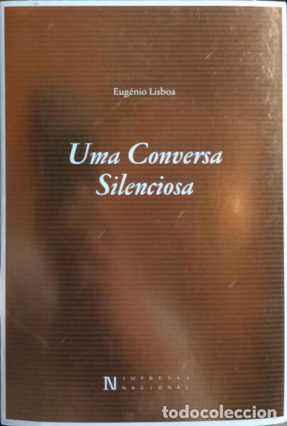 Libros: LISBOA. (Eug&eacute;nio) - UMA CONVERSA SILENCIOSA. [1.&ordf; EDI&Ccedil;&Atilde;O] - Foto 1