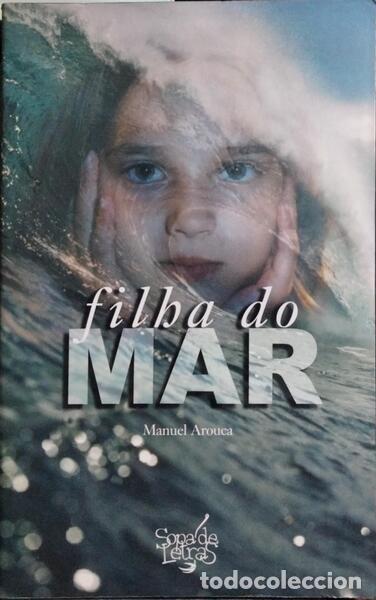 Libros: AROUCA. (Manuel) - FILHA DO MAR. - Foto 1