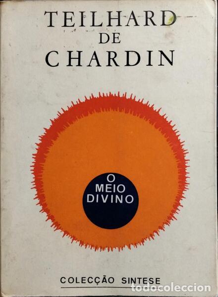 Libros: TEILHARD DE CHARDIN. (Pierre) - O MEIO DIVINO. - Foto 1
