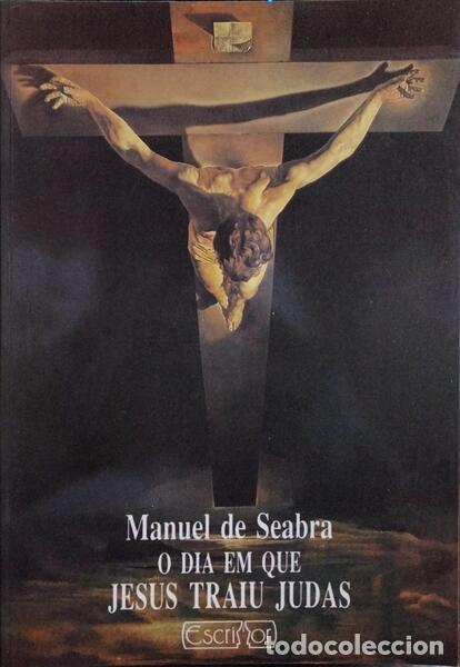 Libros: SEABRA. (Manuel de) - O DIA EM QUE JESUS TRAIU JUDAS. - Foto 1
